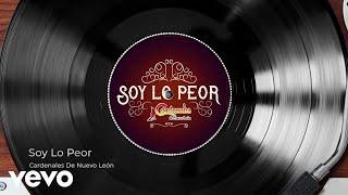 Cardenales De Nuevo León - Soy Lo Peor Audio