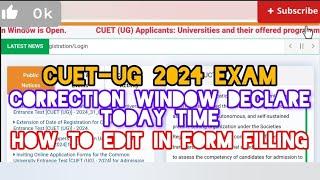 ALERT  CUET-UG 2024 EXAM - CORRECTION WINDOW DECLARE TODAY TIME  HOW TO EDIT IN FORM UPDATE.