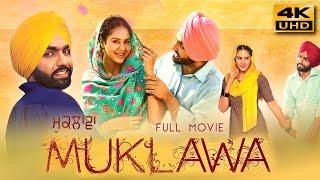 Muklawa 2019 Punjabi Full Movie  Starring Ammy Virk Sonam Bajwa Gurpreet Ghuggi