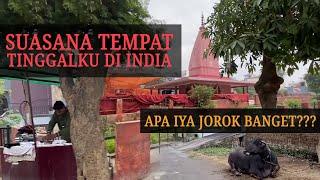 INDIA MAH JOROK‼ SUASANA TEMPAT TINGGALKU DI INDIA