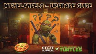 STATE OF SURVIVAL x TMNT MICHELANGELO -UPGRADE GUIDE