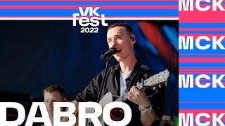 DABRO  VK Fest 2022 в Москве