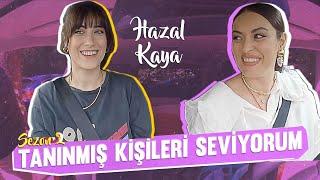 Tanınmış Kişileri Seviyorum S2B7  Konuk HAZAL KAYA