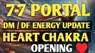 7-7 PORTAL ENERGY UPDATE HEART CHAKRA OPENING ️#divinemasculine#twinflame#energy#update#divine