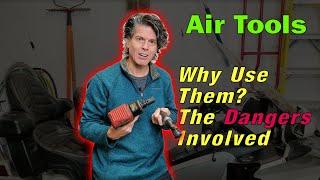 Air Tools and Compressors Benefits - and DANGERS