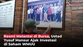 Resmi Melantai di Bursa Ustad Yusuf Mansur Ajak Investasi di Saham WMUU