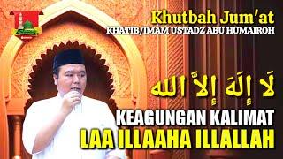 KHUTBAH JUMAT KEAGUNGAN KALIMAT TAUHIDUSTADZ ABU HUMAIROH @KajianOnline744