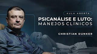 Psicanálise e Luto Manejos Clínicos  Christian Dunker