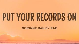 Corinne Bailey Rae - Put Your Records On Lyrics