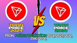 Tron Price Prediction 2024 2025 2030 2040 2050