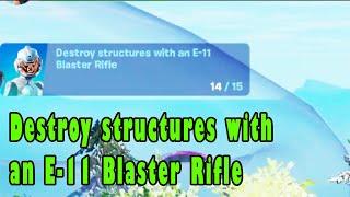 Destroy structures with an E-11 Blaster Rifle - Fortnite