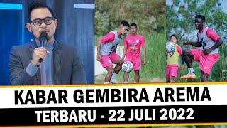 KABAR GEMBIRA  Berita Arema Terbaru Hari Ini - Jumat 22 Juli 2022 - Laga Perdana BRI Liga 1 2223