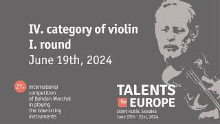 Talents for Europe 2024  IV. category of violin I. round  June 19th 2024