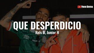 Rels B Junior H - Que Desperdicio LETRA