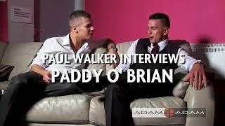 Paul Walker Interviews Paddy o brian