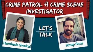 Anup Soni speaks on Crime Scene Investigation  खास मराठी कनेक्शन & Fun Rapid Fire  Harshada Swakul