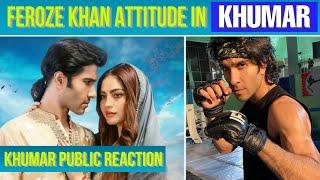 Feroze Khan Attitude In KHUMAR  Feroze Khan  Latest Pakistani Drama  Khumar Drama Public Reaction