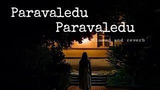 Paravaledu.. Paravaledu.. telugu song Manasara movie  Lofi song Slowed and Reverb song