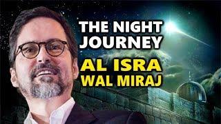 The Night Journey Al Isra Wal Miraj - Hamza Yusuf