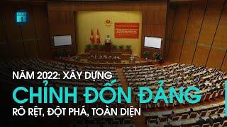 Nhìn lại xây dựng chỉnh đốn Đảng năm 2022 Rõ rệt đột phá toàn diện  VTC1