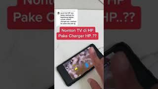 Nonton TV di HP Pake Charger HP