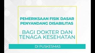 PEMERIKSAAN FISIK DASAR PENYANDANG DISABILITAS BAGI TENAGA KESEHATAN DI PUSKESMAS