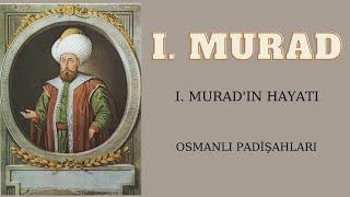 I.Murat’ın Hayatı  Osmanlı Padişahları  Birinci Murat