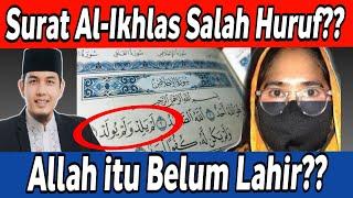 Allah Belum Lahir? Karena Surah Al-ikhlas Salah Huruf dan Gramatikal. Bagaimana Bible?