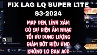 FIX LAG LQ SUPER LITE MỚI NHẤT S3-2024 SIÊU GIẢM LAG CỰC MƯỢT CHỈ 174MB • NHP FIX LAG •