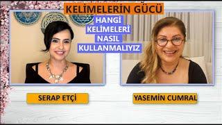 Serap ETÇİ ve Yasemin CUMRAL ile  Kelimelerin Gücü Hangi Kelimeleri Nasıl Kullanmalıyız