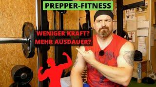 Prepperfitness - Weniger Kraft mehr Ausdauer? 