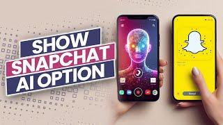 How to Fix My Ai Option Not Showing Up On Snapchat