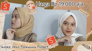 SHOPEE HAUL PASHMINA PLISKET MURAH HARGA MULAI 19 RIBUAN AJA