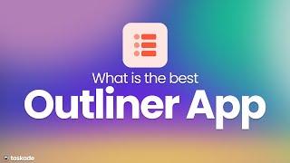 What is the Best Outliner App in 2022 to Organize Your Task