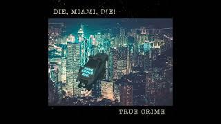 Die Miami Die - True Crime