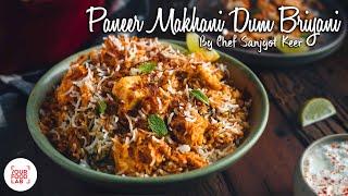 Paneer Makhani Dum Briyani Recipe  पनीर मखनी दम ब्रियनि  Chef Sanjyot Keer