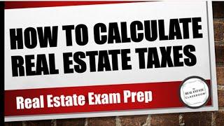 Real Estate Math Video #5 - How To Calculate Real Estate Taxes  Real Estate Exam Prep Videos