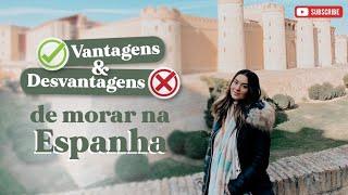 VANTAGENS E DESVANTAGENS DE MORAR NA ESPANHA   vale a pena morar aqui? 