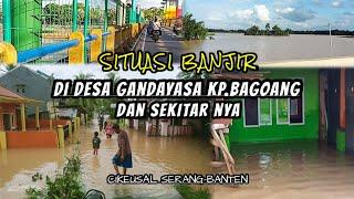 Situasi banjir di desa gandayasa kp bagoang dan sekitarnya