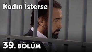 Kadın İsterse 39.Bölüm