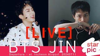 LIVE  BTS 진 Worldwide Handsome  STARPIC  BTS JIN Departure - at  Incheon Airport  20240711