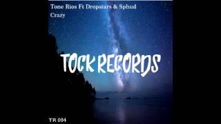 Tone Rios Ft Dropstars & Sphud - Crazy Tock Records