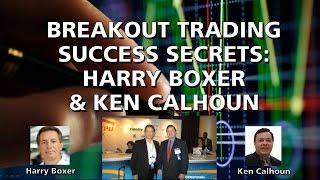 Harry Boxer & Ken Calhoun  Breakout Trading Success Secrets