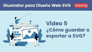 Nuevo Curso. Illustrator para Diseño Web SVG. 05. Cómo guardar un archivo  SVG. liclonny