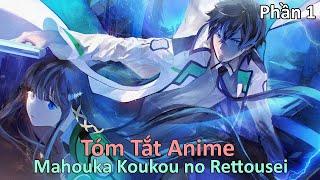 Tóm Tắt Anime  Siêu Bá Nhưng Giả Ngu   Mahouka Koukou no Rettousei  Phần 1  Review Anime
