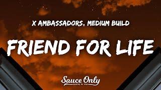 X Ambassadors Medium Build - Friend For Life Lyrics