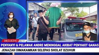  Pemakaman Penyanyi Sekaligus Pelawak Andre Meninggal Akibat Penyakit Ganas