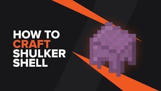 How to make a Shulker Shell in Minecraft