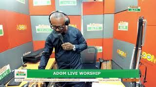 Adom Live Worship on Adom 106.3 FM with Rev. Kwamena Idan and Chaos Worship 25-06-24