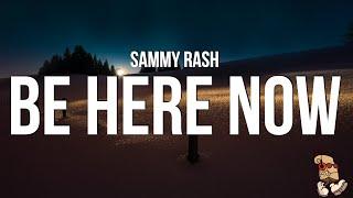 sammy rash - be here now Lyrics